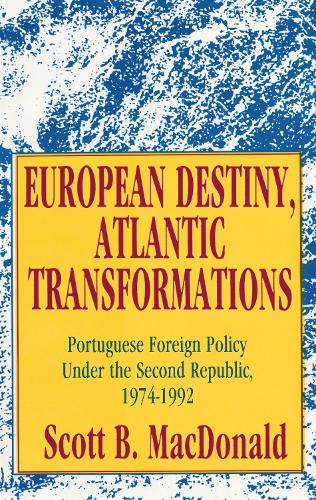 Бумажная книга «European Destiny, Atlantic Transformations: Portuguese Foreign Policy Under the Second Republic, 1979-1992», автор Скотт Б. Макдональд - фото №1