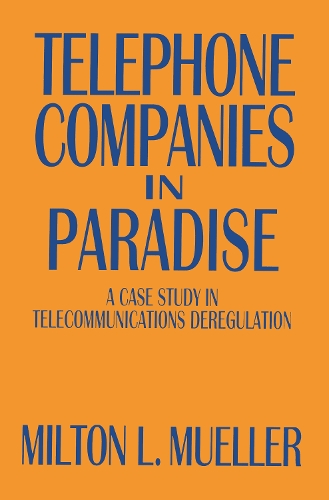 Бумажная книга «Telephone Companies in Paradise: A Case Study in Telecommunications Deregulation», автор Милтон Л. Мюллер - фото №1