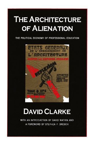 Бумажная книга «The Architecture of Alienation: Political Economy of Professional Education», автор Дэвид Кларк - фото №1