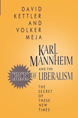 Бумажная книга «Karl Mannheim and the Crisis of Liberalism: The Secret of These New Times», авторов Дэвид Кеттлер, Фолькер Межа - фото №1