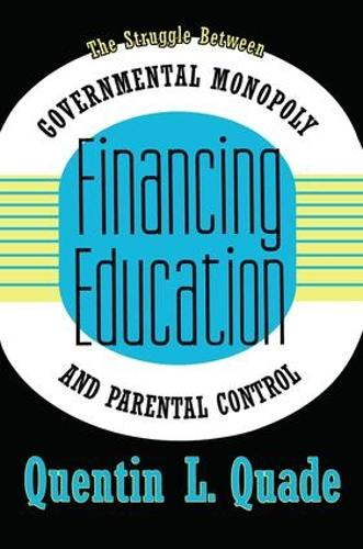 Бумажная книга «Financing Education: The Struggle between Governmental Monopoly and Parental Control», автор Квентин Куэйд - фото №1