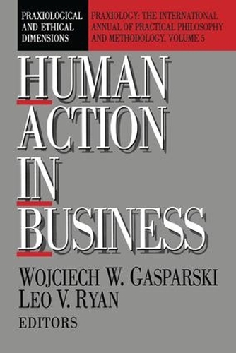 Бумажная книга «Human Action in Business: Praxiological and Ethical Dimensions» - фото №1