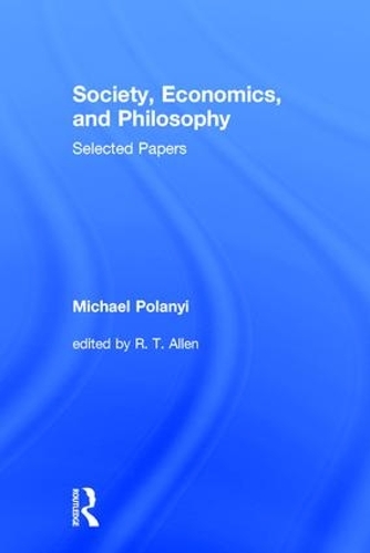 Бумажная книга «Society, Economics, and Philosophy: Selected Papers», автор Майкл Поланьи - фото №1