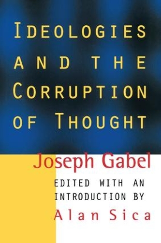Бумажная книга «Ideologies and the Corruption of Thought», автор Джозеф Габель - фото №1