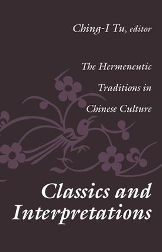 Бумажная книга «Classics and Interpretations: The Hermeneutic Traditions in Chinese Culture» - фото №1