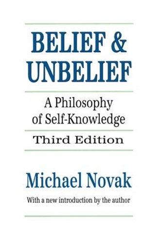 Бумажная книга «Belief and Unbelief: A Philosophy of Self-knowledge», автор Майкл Новак - фото №1