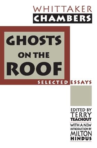 Бумажная книга «Ghosts on the Roof: Selected Journalism», авторов Милтон Хиндус, Терри Тичаут, Уиттакер Чемберс - фото №1