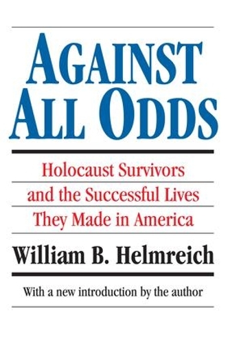Бумажная книга «Against All Odds: Holocaust Survivors and the Successful Lives They Made in America», автор Уильям Б. Хельмрайх - фото №1