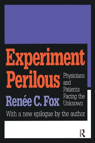 Паперова книга «Experiment Perilous: Physicians and Patients Facing the Unknown», автор Рене К. Фокс - фото №1