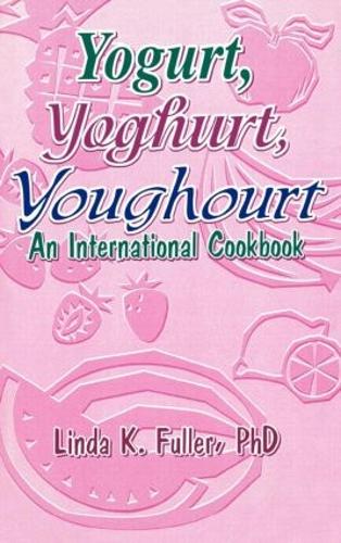 Паперова книга «Yogurt, Yoghurt, Youghourt: An International Cookbook», автор Лінда К. Фуллер - фото №1