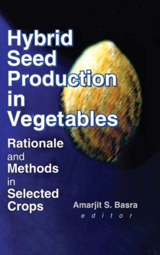 Бумажная книга «Hybrid Seed Production in Vegetables: Rationale and Methods in Selected Crops», автор Амарджит С. Басра - фото №1