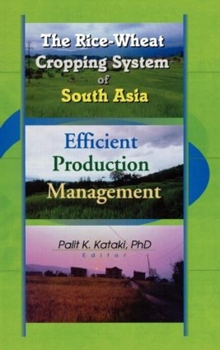 Бумажная книга «The Rice-Wheat Cropping System of South Asia: Efficient Production Management», авторов Палит Катаки, Суреш Чандра Бабу - фото №1
