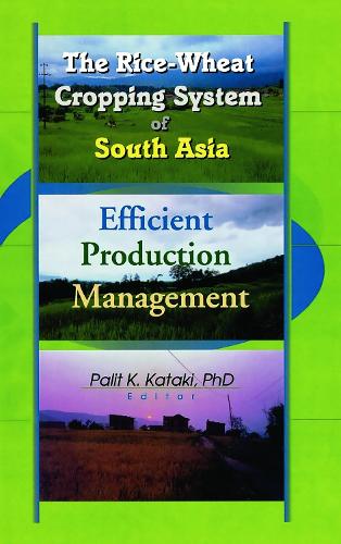 Бумажная книга «The Rice-Wheat Cropping System of South Asia: Efficient Production Management», авторов Палит Катаки, Суреш Чандра Бабу - фото №1