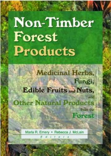 Бумажная книга «Non-Timber Forest Products: Medicinal Herbs, Fungi, Edible Fruits and Nuts, and Other Natural Products from the Forest», авторов Марла Р. Эмери, Ребекка Дж. Маклейн - фото №1