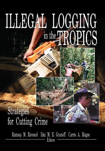 Паперова книга «Illegal Logging in the Tropics: Strategies for Cutting Crime», авторів Керрі А Магі, Ільмі М. Е. Гранофф, Рамзі М. Равенель - фото №1