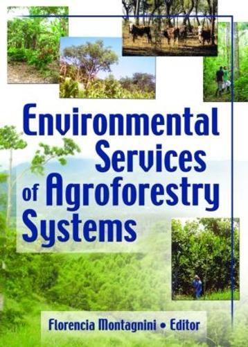 Бумажная книга «Environmental Services of Agroforestry Systems», авторов Флоренция Монтаньини, Йельский университет - фото №1