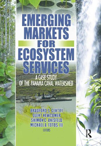 Бумажная книга «Emerging Markets for Ecosystem Services: A Case Study of the Panama Canal Watershed», авторов Брэдфорд С. Джентри, Майкл А Фотос ІІІ, Квинт Ньюкомер, Шимон Анисфельд - фото №1