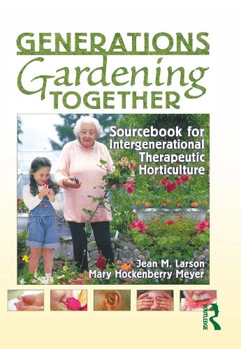 Бумажная книга «Generations Gardening Together: Sourcebook for Intergenerational Therapeutic Horticulture», авторов Жан М. Ларсон, Мэри Мейер - фото №1