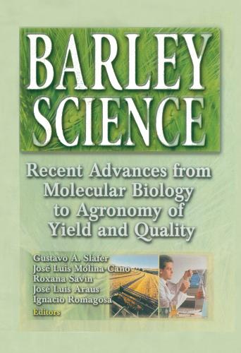 Бумажная книга «Barley Science: Recent Advances from Molecular Biology to Agronomy of Yield and Quality», авторов Густаво А. Слафер, Игнасио Ромагоса, Хосе Луис Араус, Хосе Луис Молина-Кано, Роксана Савин - фото №1