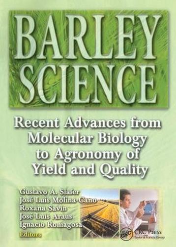 Бумажная книга «Barley Science: Recent Advances from Molecular Biology to Agronomy of Yield and Quality», авторов Густаво А. Слафер, Игнасио Ромагоса, Хосе Луис Араус, Хосе Луис Молина-Кано, Роксана Савин - фото №1