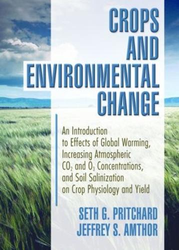Бумажная книга «Crops and Environmental Change: An Introduction to Effects of Global Warming, Increasing Atmospheric CO2 and O3», авторов Джеффри Амтор, Сет Притчард - фото №1
