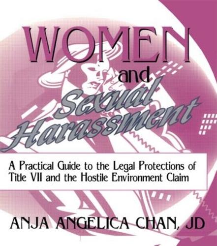 Бумажная книга «Women and Sexual Harassment: A Practical Guide to the Legal Protections of Title VII and the Hostile Environment Claim», авторов Аня А Чан, Роберт К. Берринг - фото №1