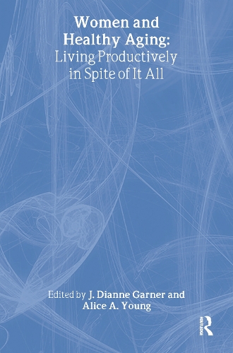 Бумажная книга «Women and Healthy Aging: Living Productively in Spite of It All», авторов Алиса А Янг, Дж Диана Гарнер - фото №1