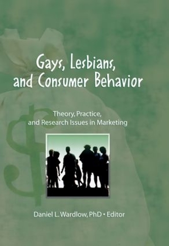 Бумажная книга «Gays, Lesbians, and Consumer Behavior: Theory, Practice, and Research Issues in Marketing» - фото №1