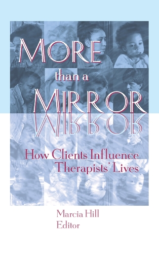 Бумажная книга «More than a Mirror: How Clients Influence Therapists' Lives», автор Марсия Хилл - фото №1