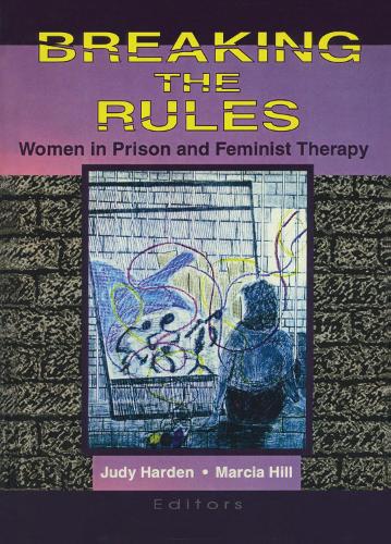 Бумажная книга «Breaking the Rules: Women in Prison and Feminist Therapy», авторов Джудит Харден, Марсия Хилл - фото №1