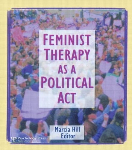 Бумажная книга «Feminist Therapy as a Political Act», автор Марсия Хилл - фото №1