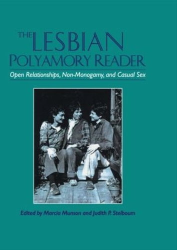 Бумажная книга «The Lesbian Polyamory Reader: Open Relationships, Non-Monogamy, and Casual Sex», авторов Джудит Стелбум, Марсия Мансон - фото №1