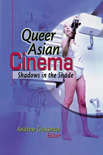 Паперова книга «Queer Asian Cinema: Shadows in the Shade», автор Ендрю Гроссман - фото №1