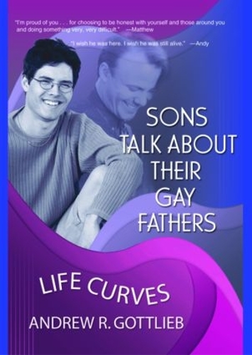 Бумажная книга «Sons Talk About Their Gay Fathers: Life Curves», автор Эндрю Готлиб - фото №1