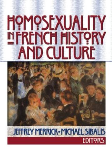 Бумажная книга «Homosexuality in French History and Culture», авторов Джеффри Меррик, Майкл Сибалис - фото №1