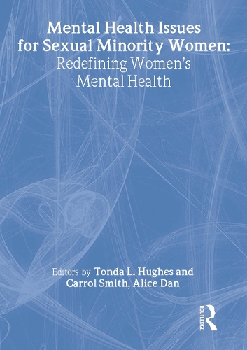 Бумажная книга «Mental Health Issues for Sexual Minority Women: Redefining Women's Mental Health», авторов Алиса Дан, Кэррол Смит, Тонда Хьюз - фото №1