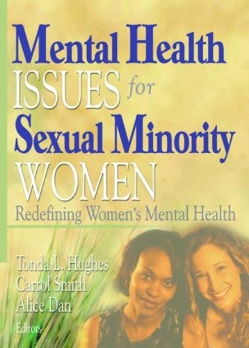 Бумажная книга «Mental Health Issues for Sexual Minority Women: Redefining Women's Mental Health», авторов Алиса Дан, Кэррол Смит, Тонда Хьюз - фото №1