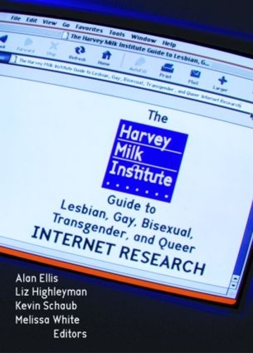 Бумажная книга «The Harvey Milk Institute Guide to Lesbian, Gay, Bisexual, Transgender, and Queer Internet Research», авторов Алан Л. Эллис, Кевин Шауб, Мелисса Уайт - фото №1