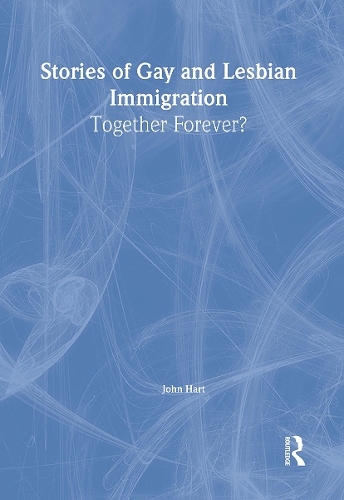 Паперова книга «Stories of Gay and Lesbian Immigration: Together Forever?», автор Джон Харт - фото №1
