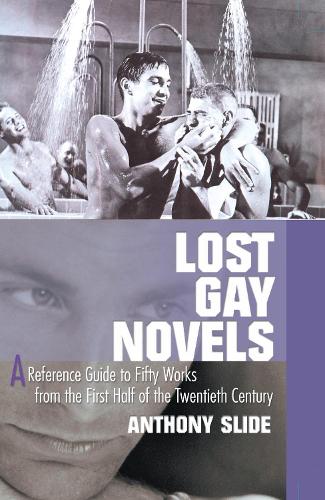 Паперова книга «Lost Gay Novels: A Reference Guide to Fifty Works from the First Half of the Twentieth Century», автор Ентоні Слайд - фото №1