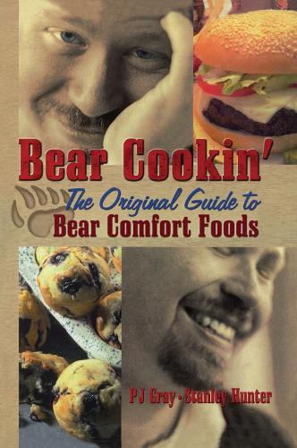 Бумажная книга «Bear Cookin': The Original Guide to Bear Comfort Foods», авторов Пидж Грей, Стэнли Хантер - фото №1