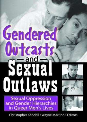 Бумажная книга «Gendered Outcasts and Sexual Outlaws: Sexual Oppression and Gender Hierarchies in Queer Men's Lives», авторов Крис Кендалл, Уэйн Мартино - фото №1