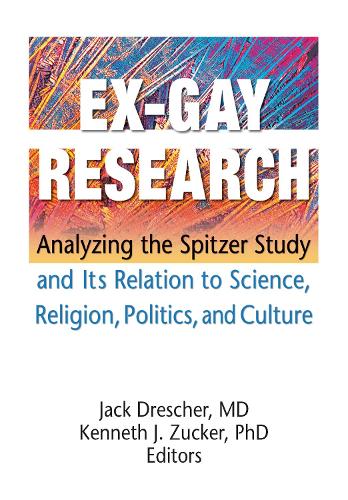 Бумажная книга «Ex-Gay Research: Analyzing the Spitzer Study and Its Relation to Science, Religion, Politics, and Culture», авторов Джек Дрешер, Кеннет Дж. Цукер - фото №1