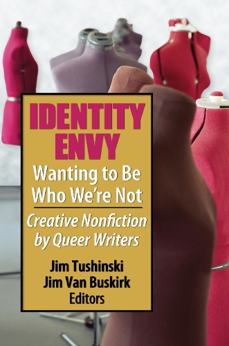 Бумажная книга «Identity Envy Wanting to Be Who We're Not: Creative Nonfiction by Queer Writers», авторов Джим Тушински, Джим Ван Бускирк - фото №1