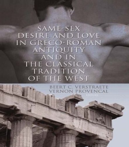 Бумажная книга «Same-Sex Desire and Love in Greco-Roman Antiquity and in the Classical Tradition of the West», авторов Беерте К. Верстрате, Вернон Л. Провенкал - фото №1