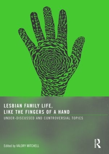 Бумажная книга «Lesbian Family Life, Like the Fingers of a Hand: Under-Discussed and Controversial Topics» - фото №1