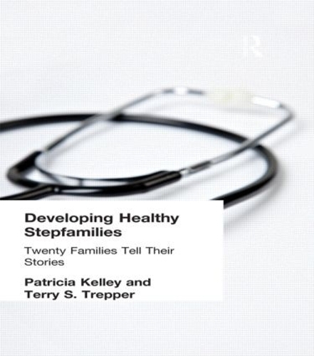 Бумажная книга «Developing Healthy Stepfamilies: Twenty Families Tell Their Stories», авторов Патриция Келли, Терри С. Треппер - фото №1
