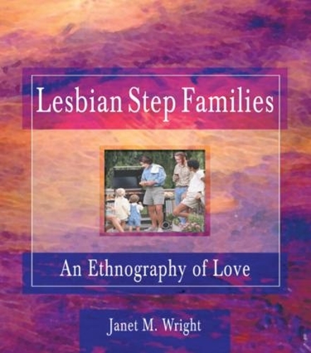 Бумажная книга «Lesbian Step Families: An Ethnography of Love», авторов Эллен Коул, Эстер Д Ротблюм, Джанет М Райт - фото №1
