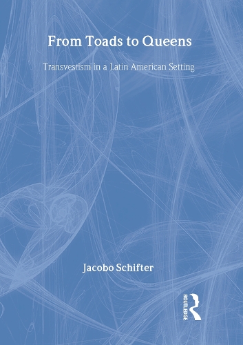 Бумажная книга «From Toads to Queens: Transvestism in a Latin American Setting», автор Якобо Шифтер - фото №1