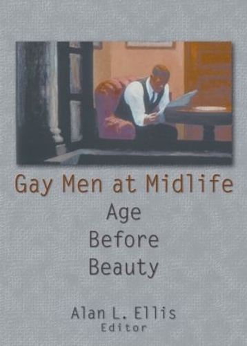 Бумажная книга «Gay Men at Midlife: Age Before Beauty», авторов Алан Л. Эллис, Джон Дечекко - фото №1